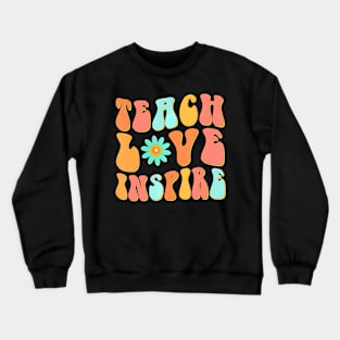 Teach Love Inspire Groovy Design Back To School Crewneck Sweatshirt